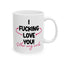 Adult Mug - I Fucking Love You