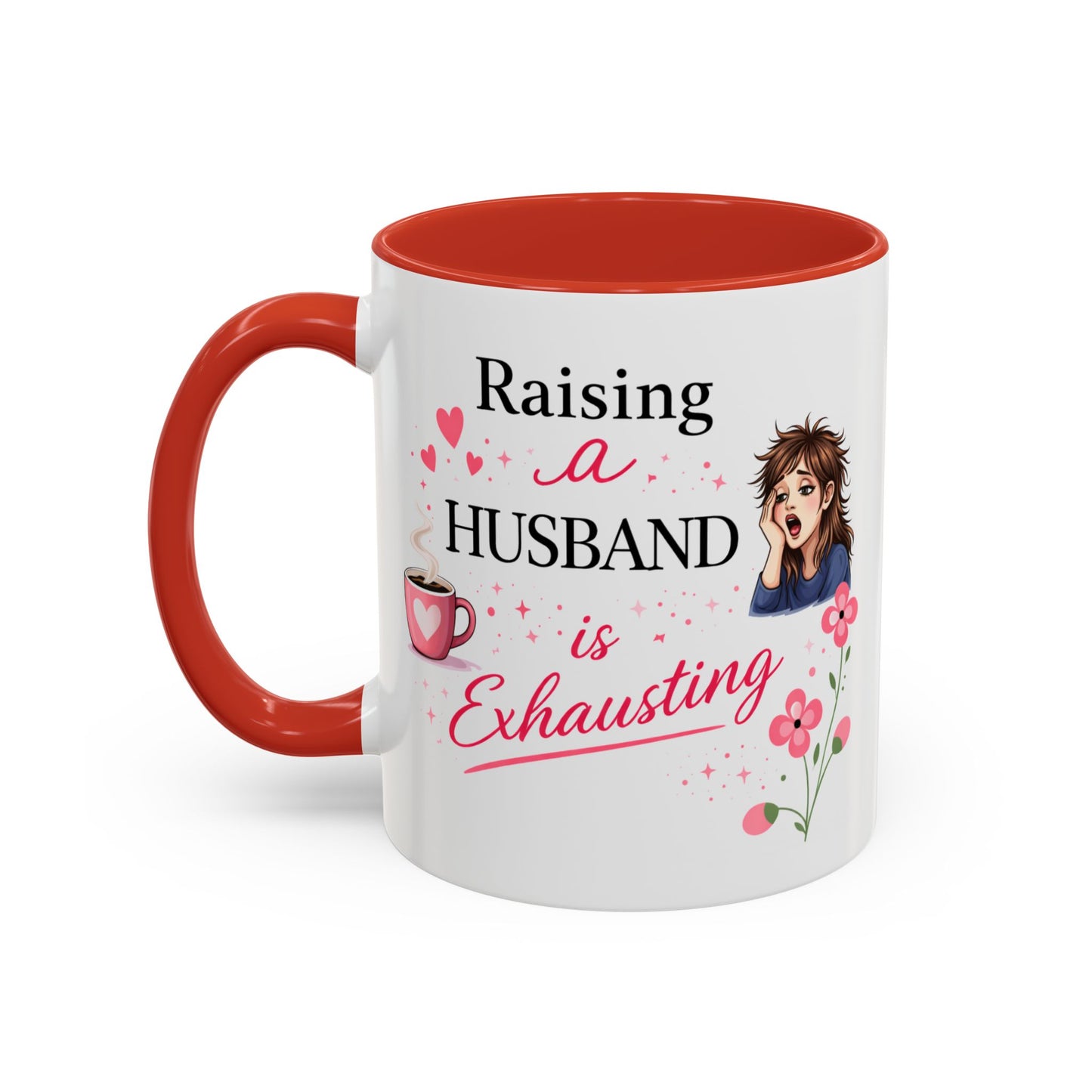 Humor Mug - Raising a Husband Is Exhausting