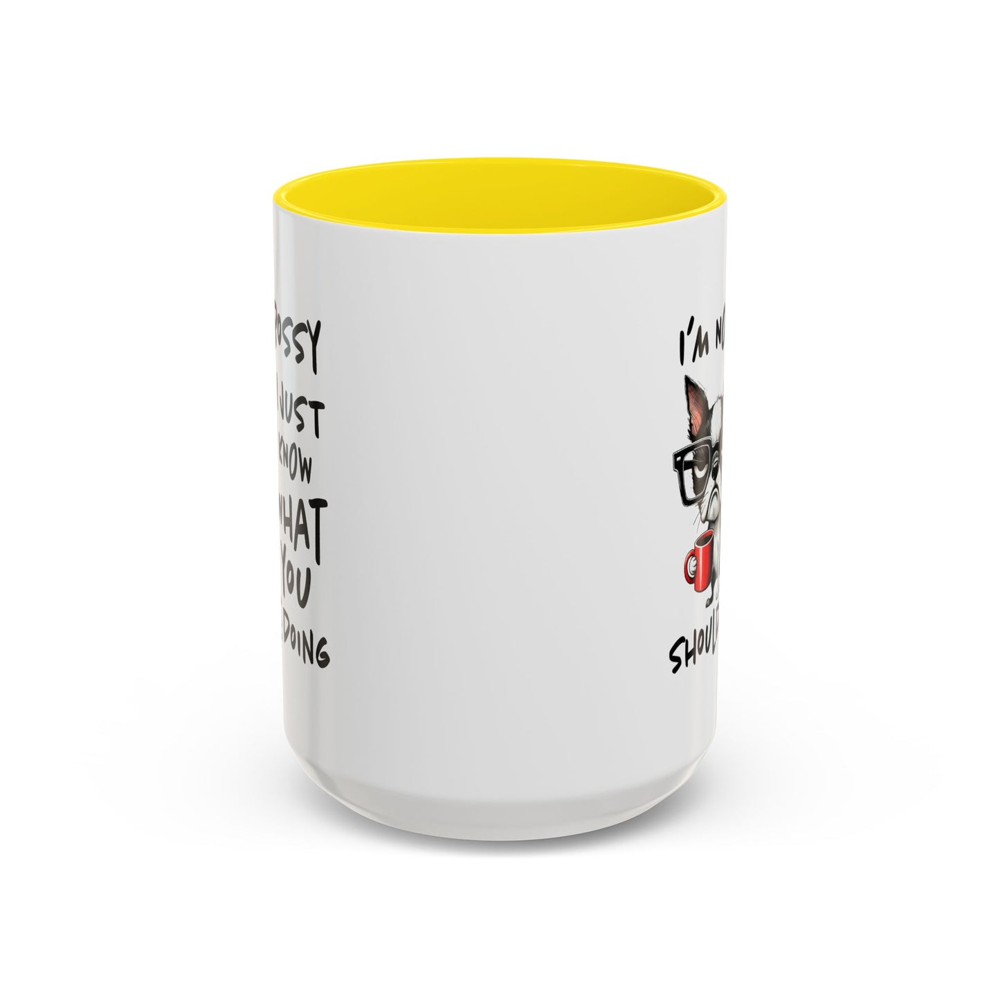 Humor Mug - I'm Not Bossy I Just Know What You Should Be Doing