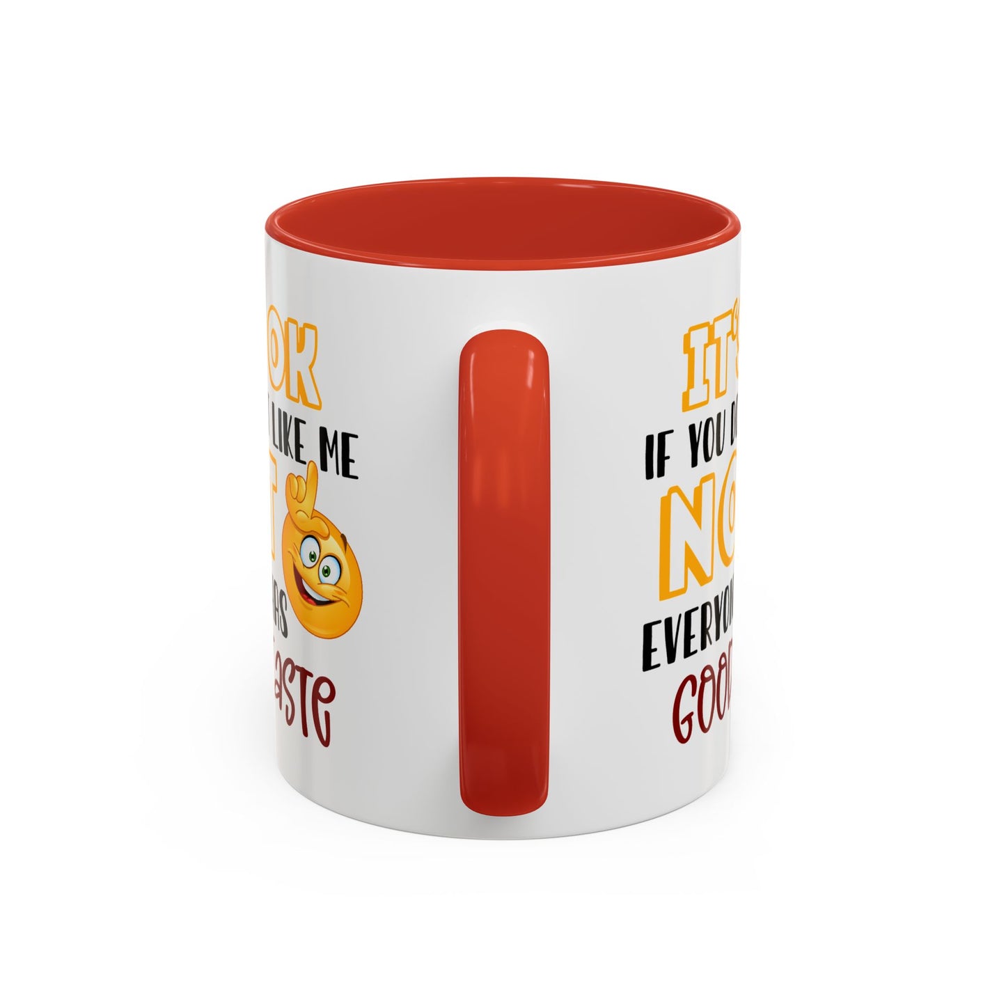 Humor Mug - It's Ok If You Don't Like Me
