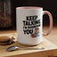 Humor Mug - Keep Talking I'm Diagnosing You