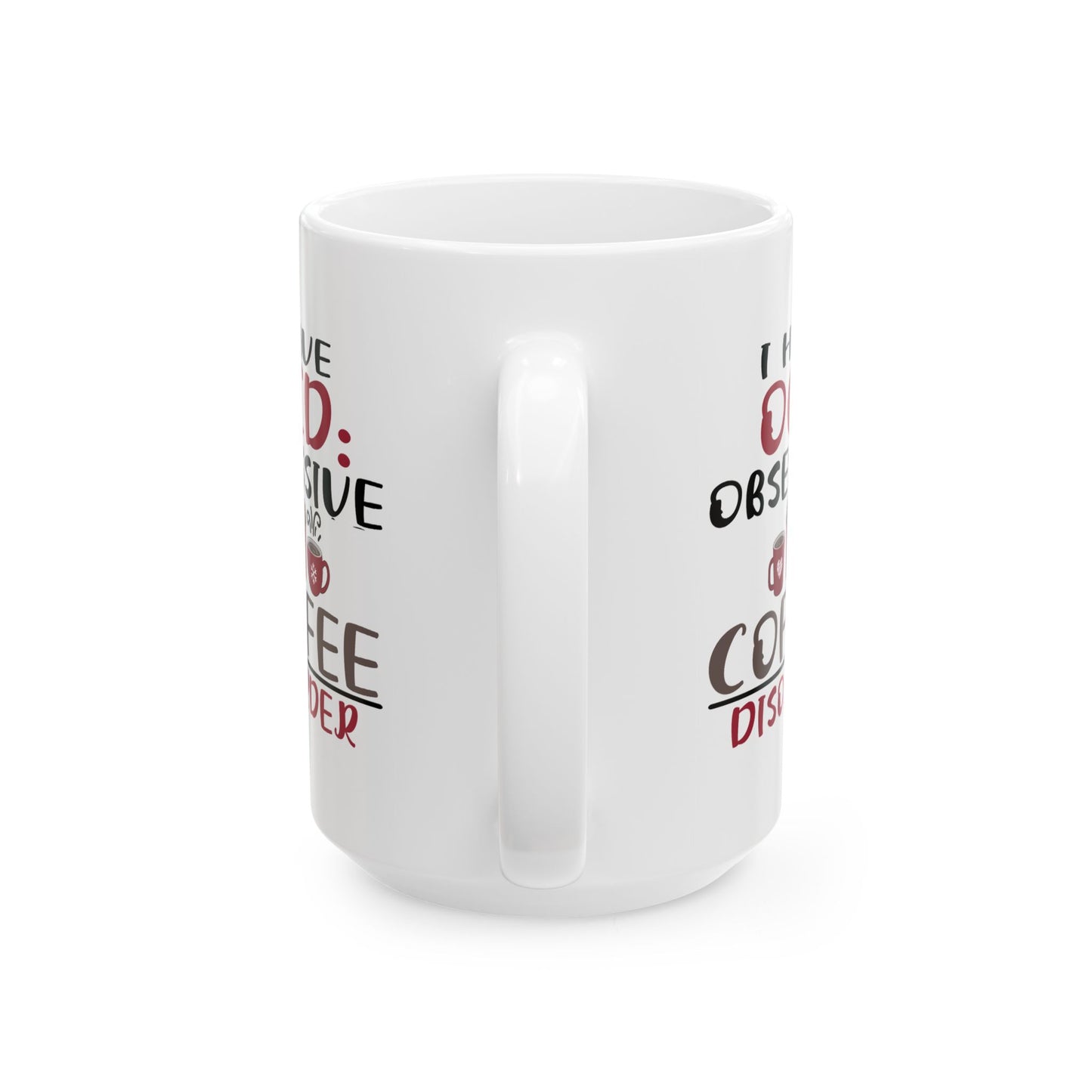 Humor Mug - I Have OCD