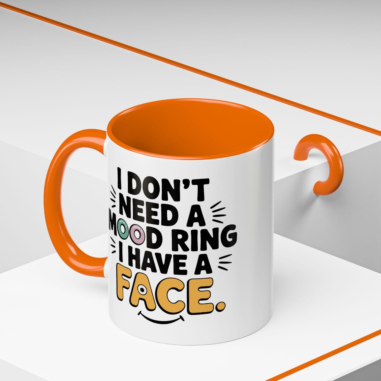 Humor Mug - I Don't Need a Mood Ring