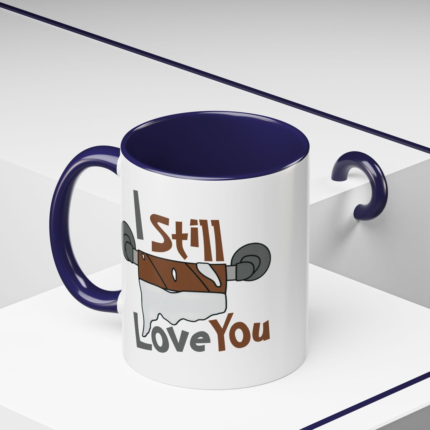 Humor Mug - I Still Love You