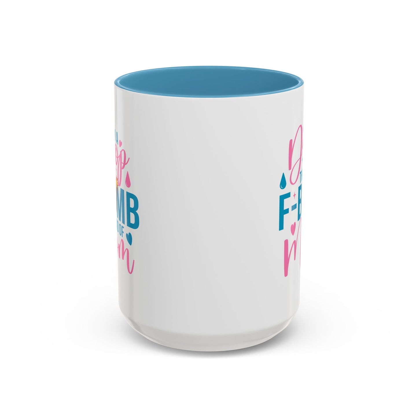 Humor Mug - I'm A Drop the F-Bomb Kind of Mom
