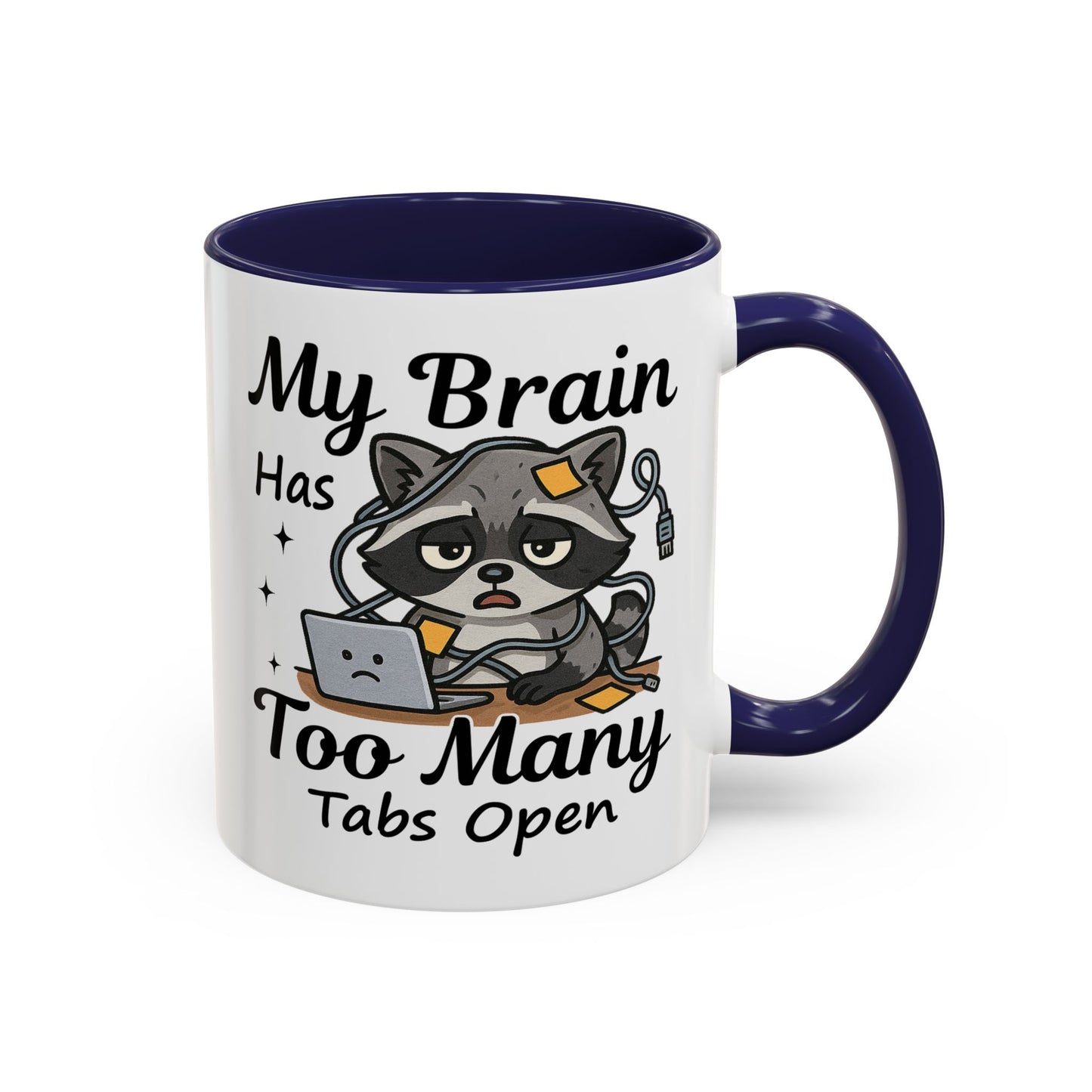 Humor Mug - My Brain Has Too Many Many Tabs Open