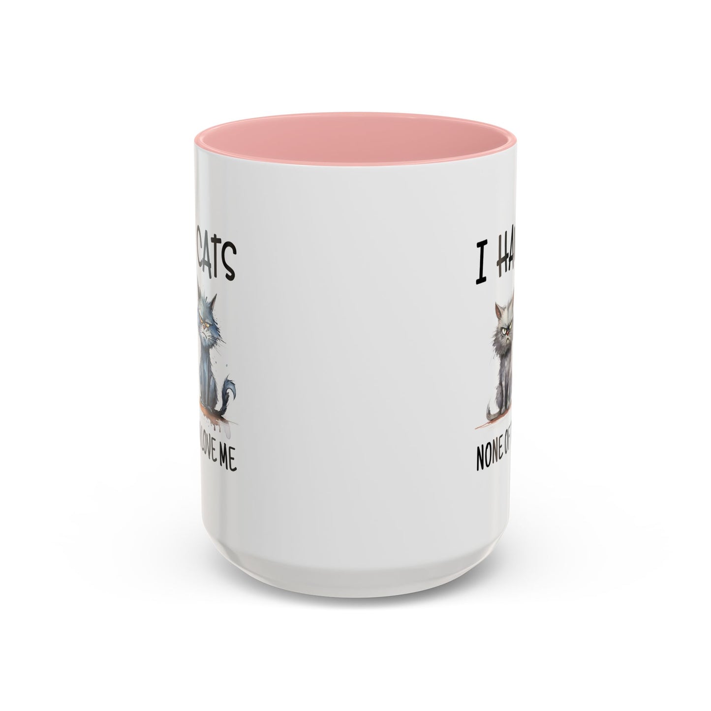 Humor Mug - I Have Cats None of Them Love Me