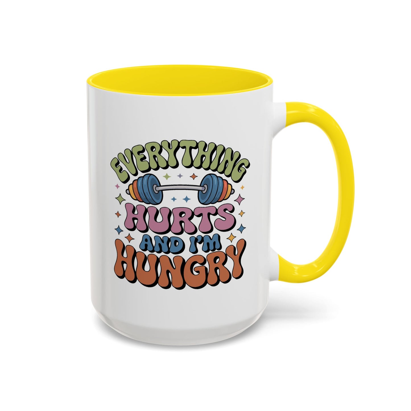 Humor Mug - Everything Hurts and I'm Hungry