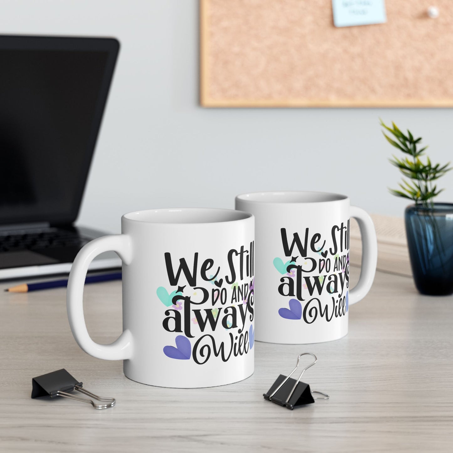 Anniversary Mug - We Still Do and Always Will 1