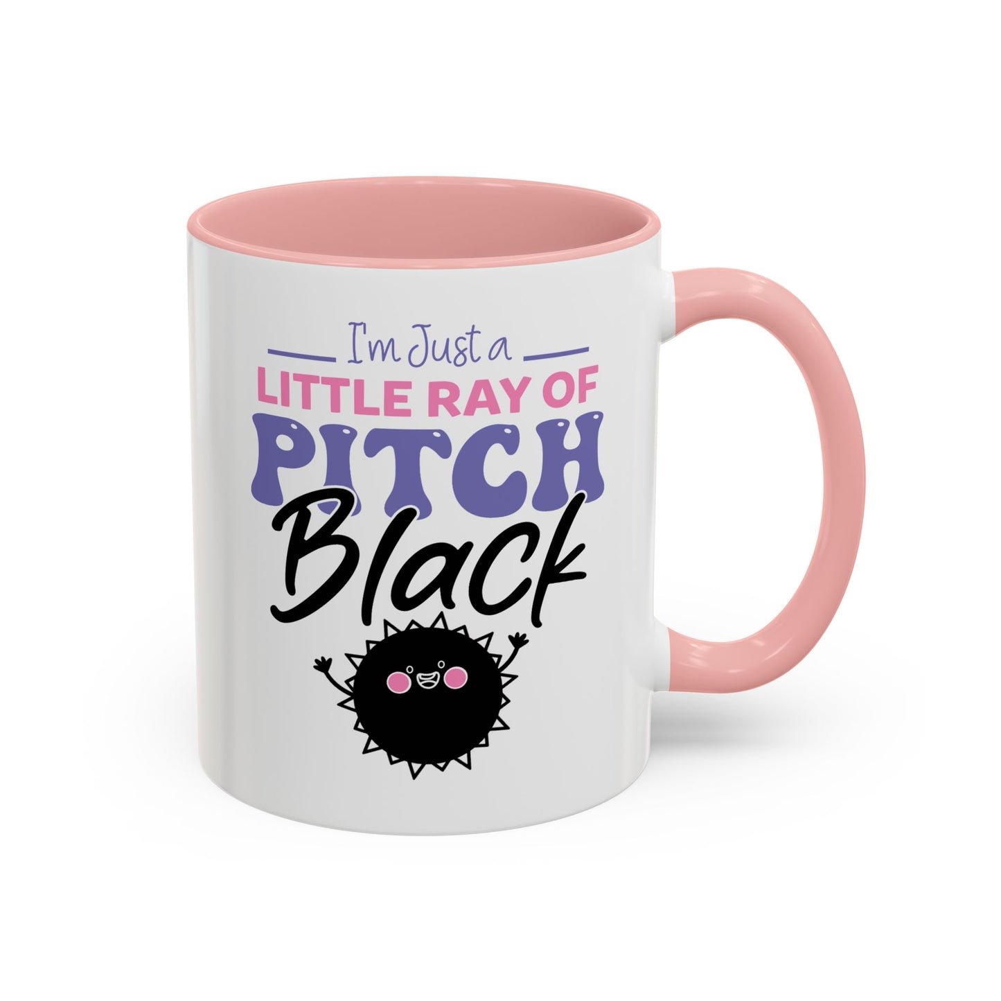 Humor Mug -I'm Just a Little Ray of Pitch Black