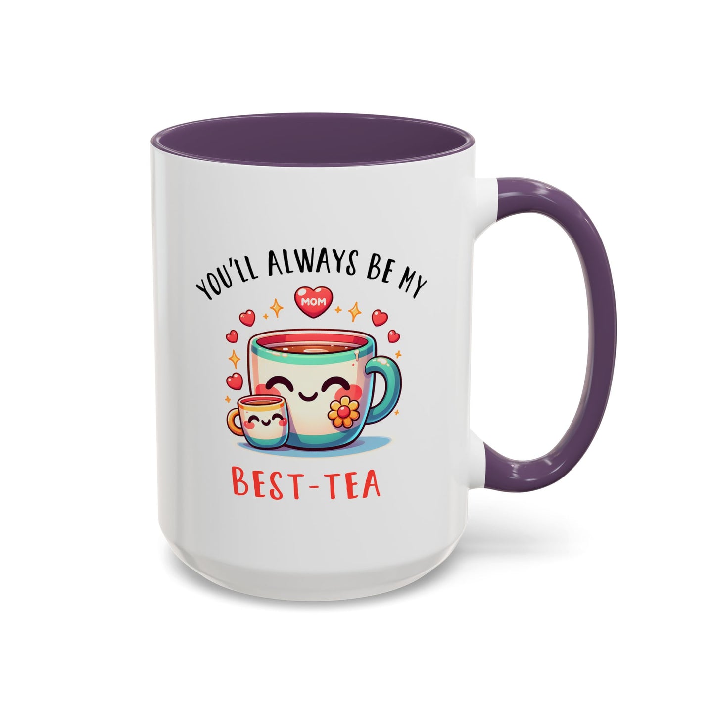 Mother's Day Mug - You'll Always Be My Best-Tea