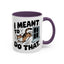 Animal Mug - I Meant To Do That