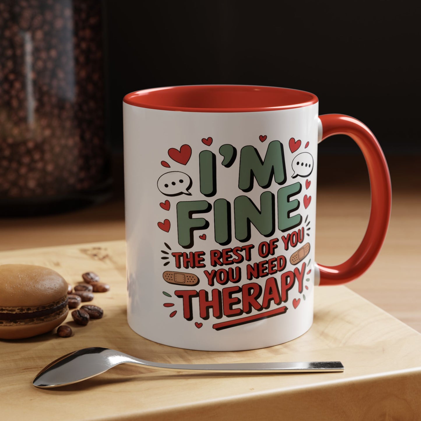 Humor Mug - I'm Fine The Rest of You Need Therapy