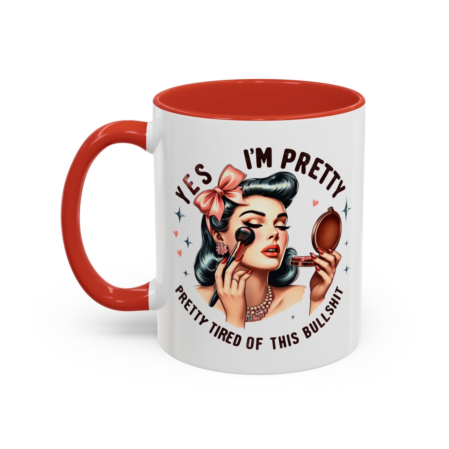 Humor Mug - Yes I'm Pretty