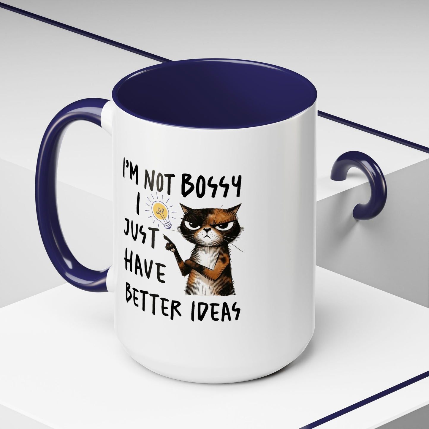 Humor Mug -I'm Not Bossy I Just Have Better Ideas