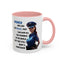 Humor Mug - Woman Are Like The Police