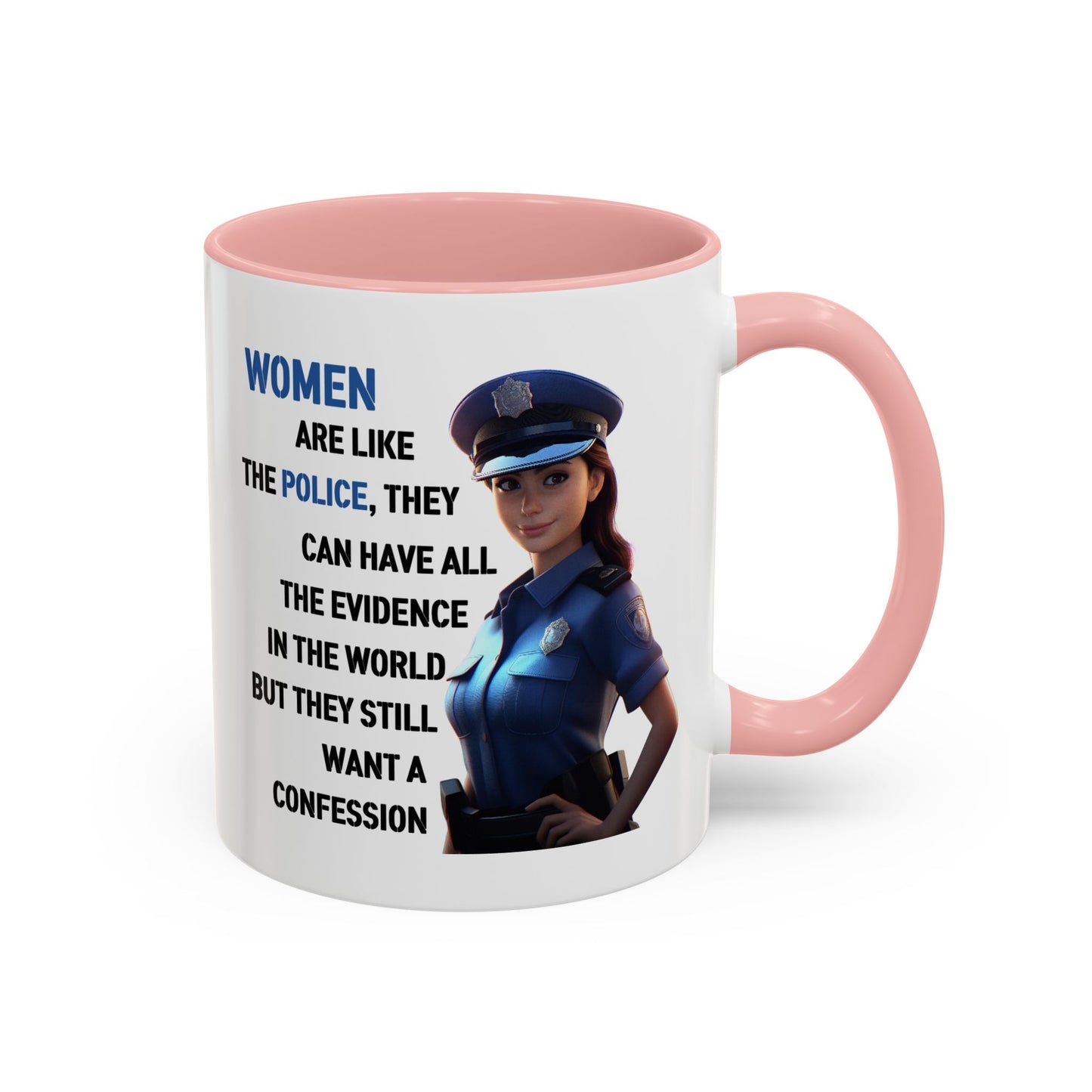 Humor Mug - Woman Are Like The Police