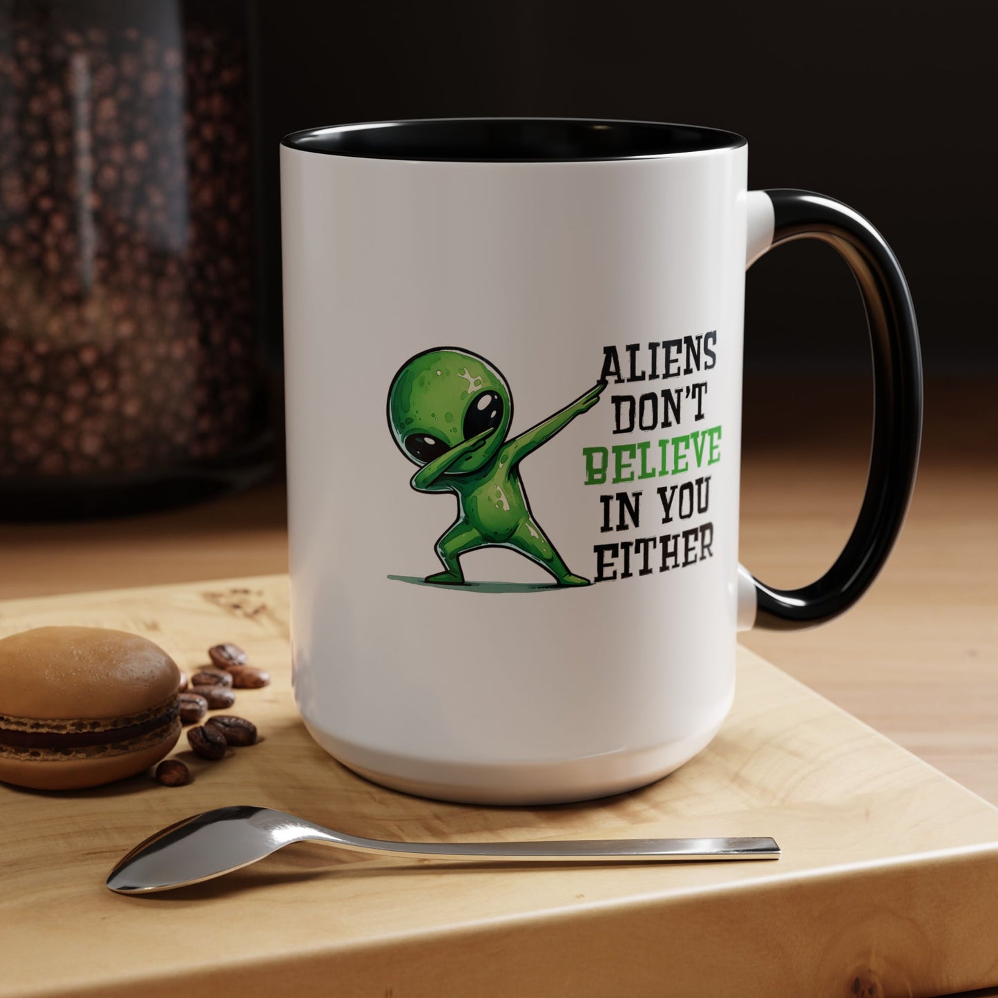 Alien Mug - Aliens Don't Believe In You Either