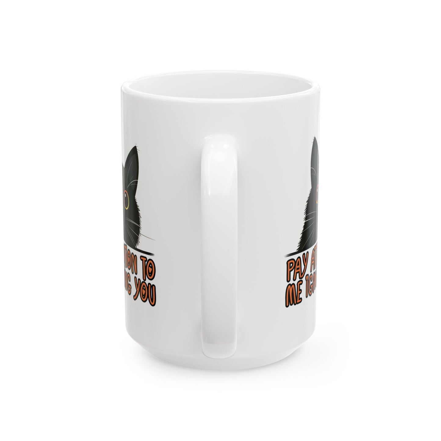 Humor Mug - Pay Attention to Me