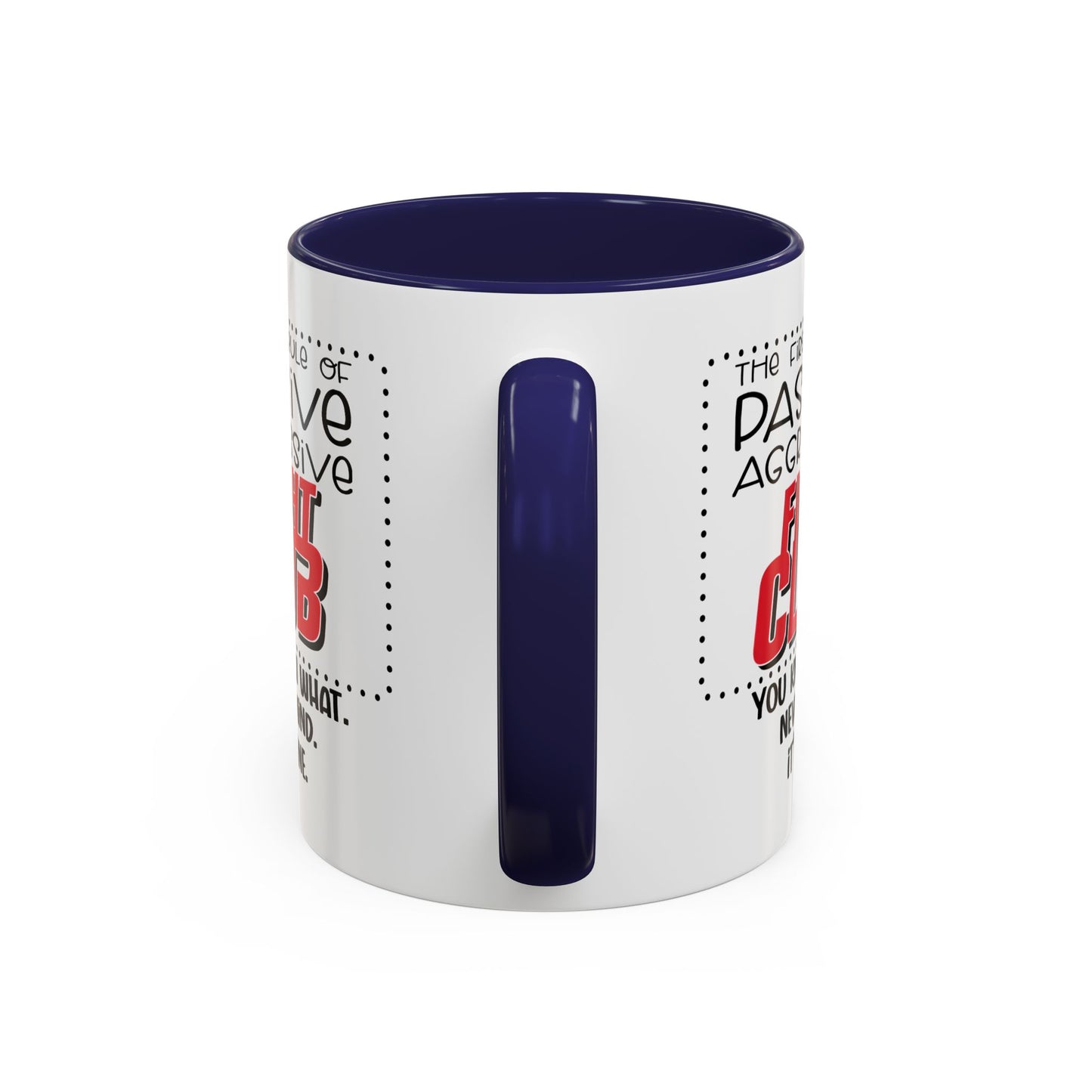 Humor Mug - The First Rule of Passive Aggressive Fight Club