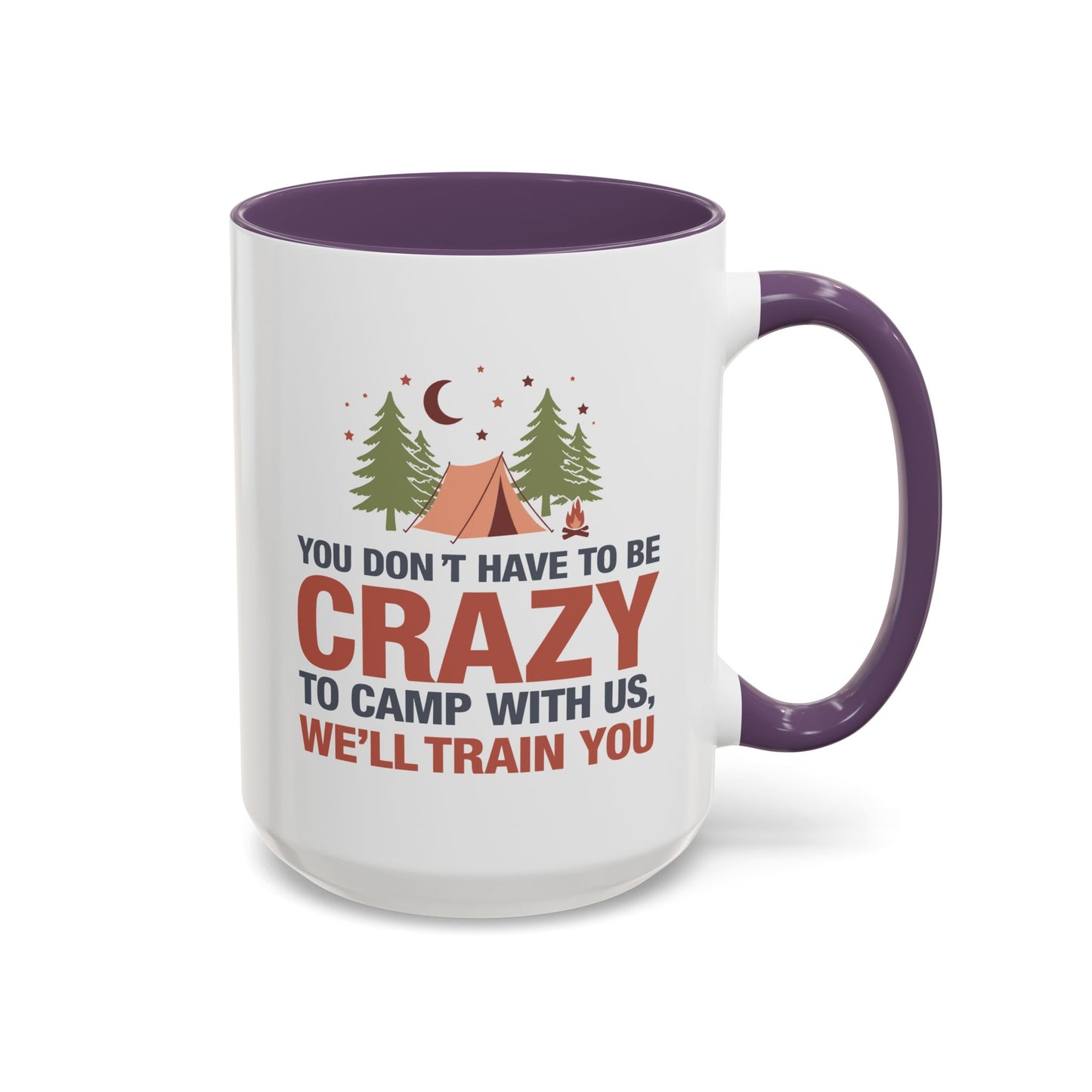 Humor Mug - You Don't Have to Be Crazy to Camp With Us
