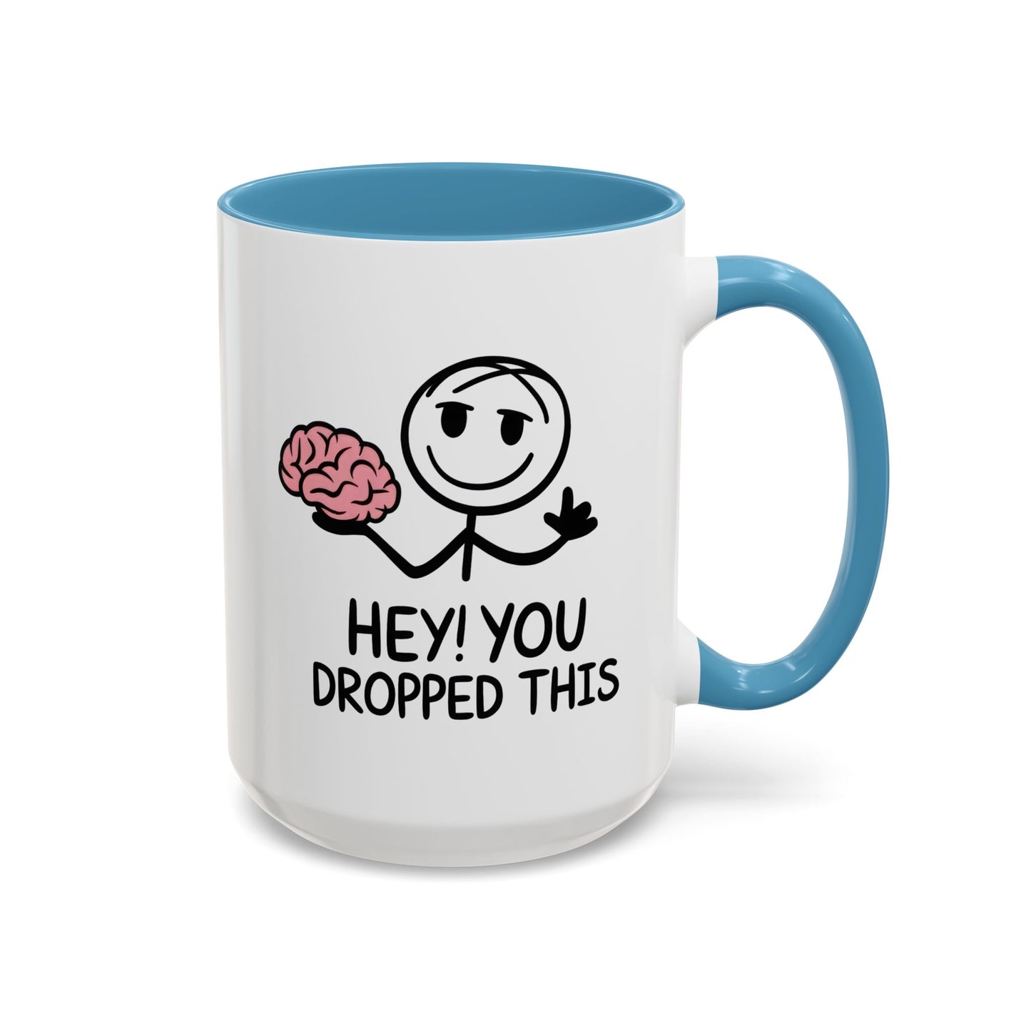 Humor Mug - Hey You Dropped This