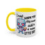 Humor Mug - I Must Warn You