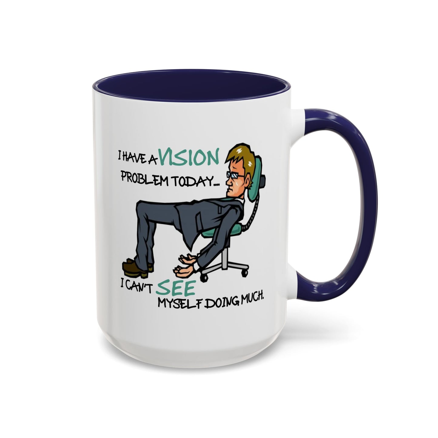 Humor Mug - I Have a Vision Problem
