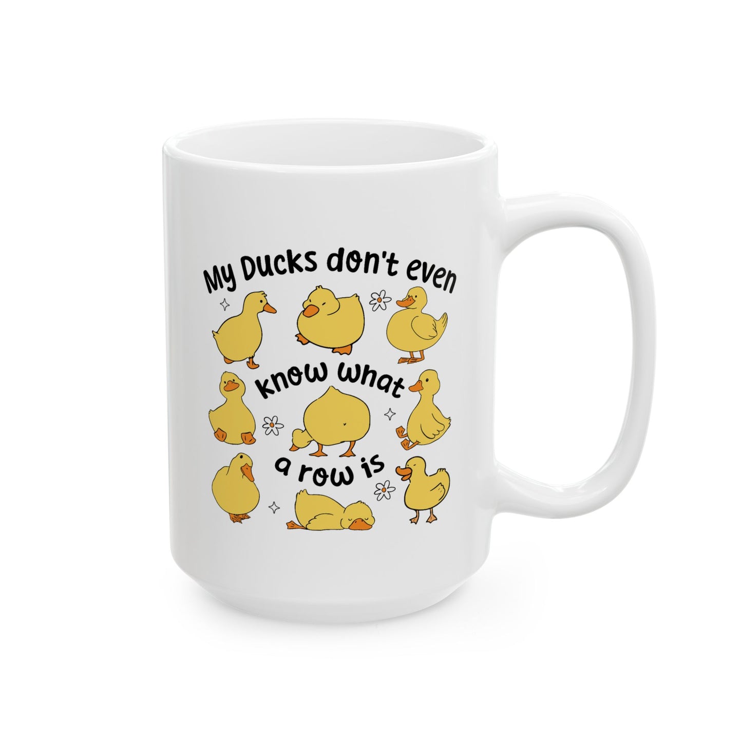 Humor Mug - My Ducks Don't Even Know What a Row is