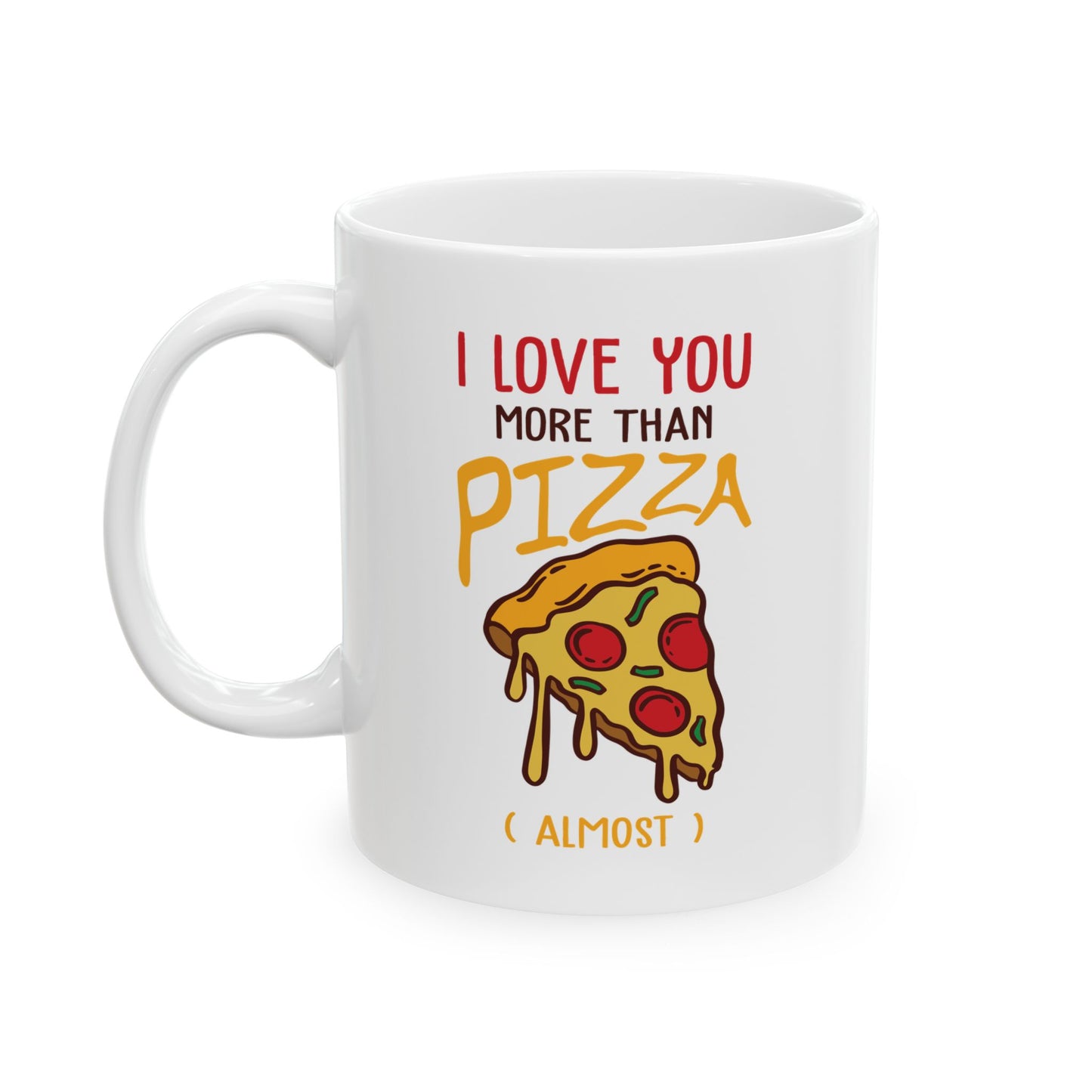 Annaversary Mug - I Love You More Than Pizza ( almost )