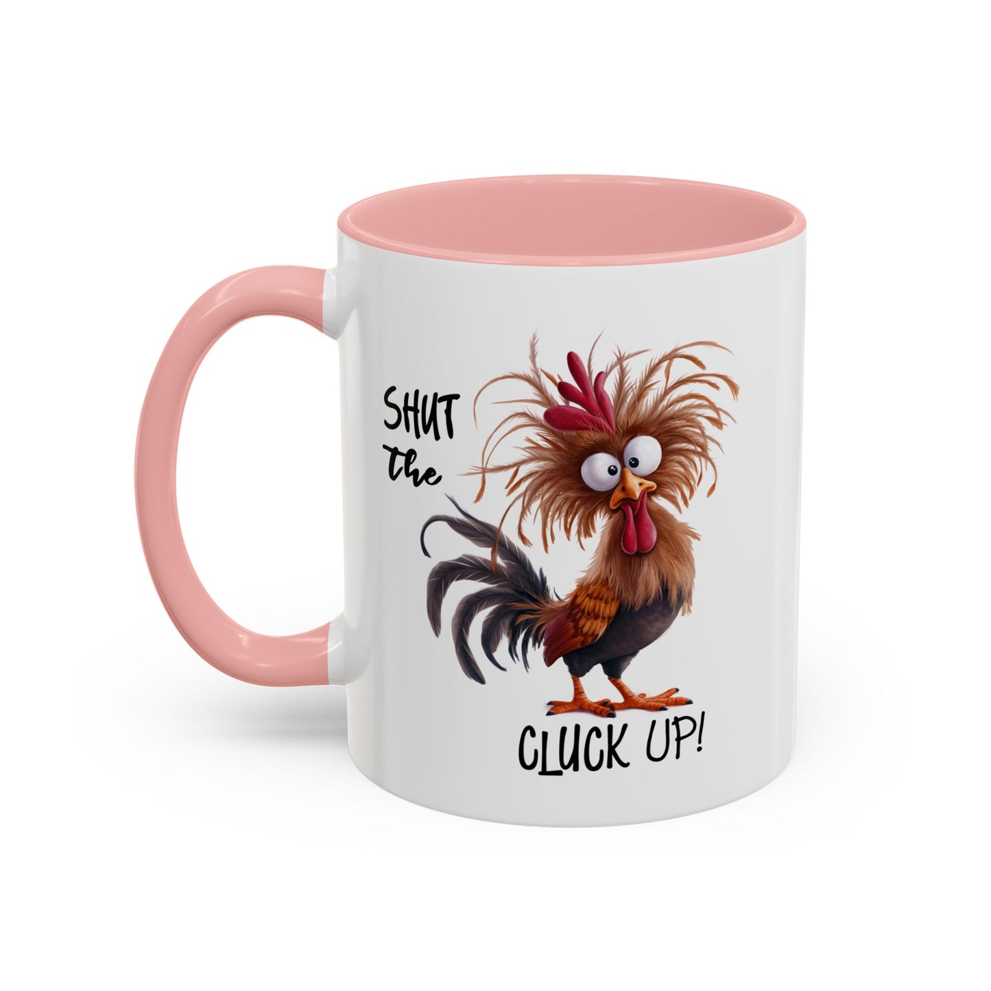 Humor Mug - Shut The Cluck Up