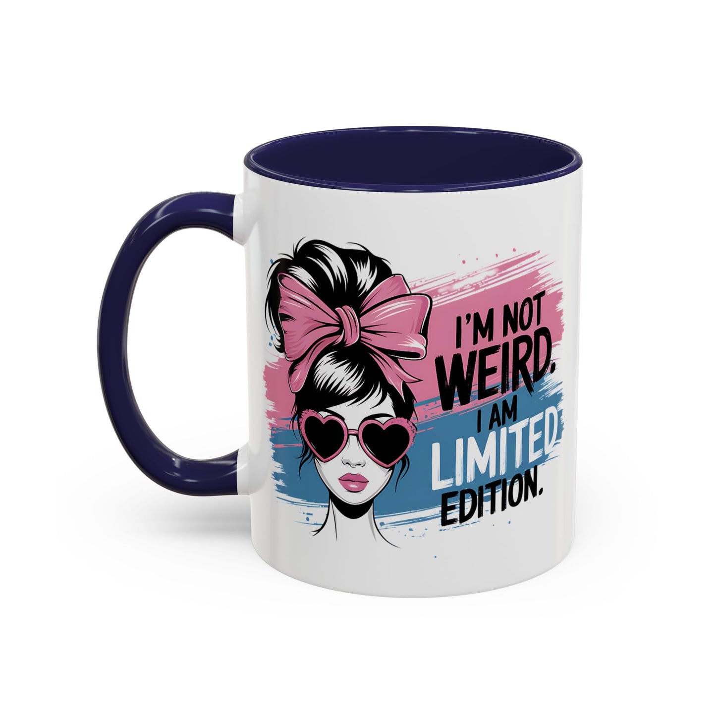 Humor Mug - I'm Not Weird I Am Limited Edition