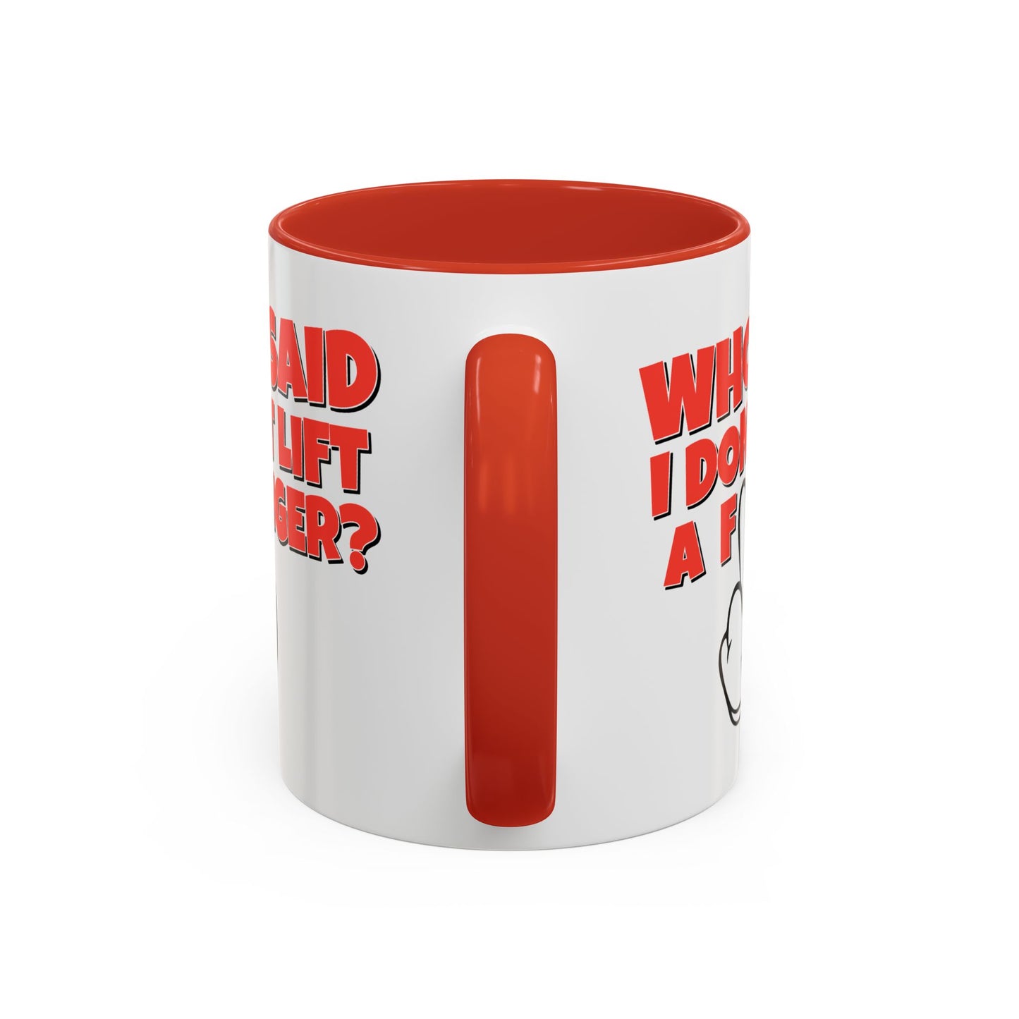 Adult Mug - Who Said I Don't Lift a Finger