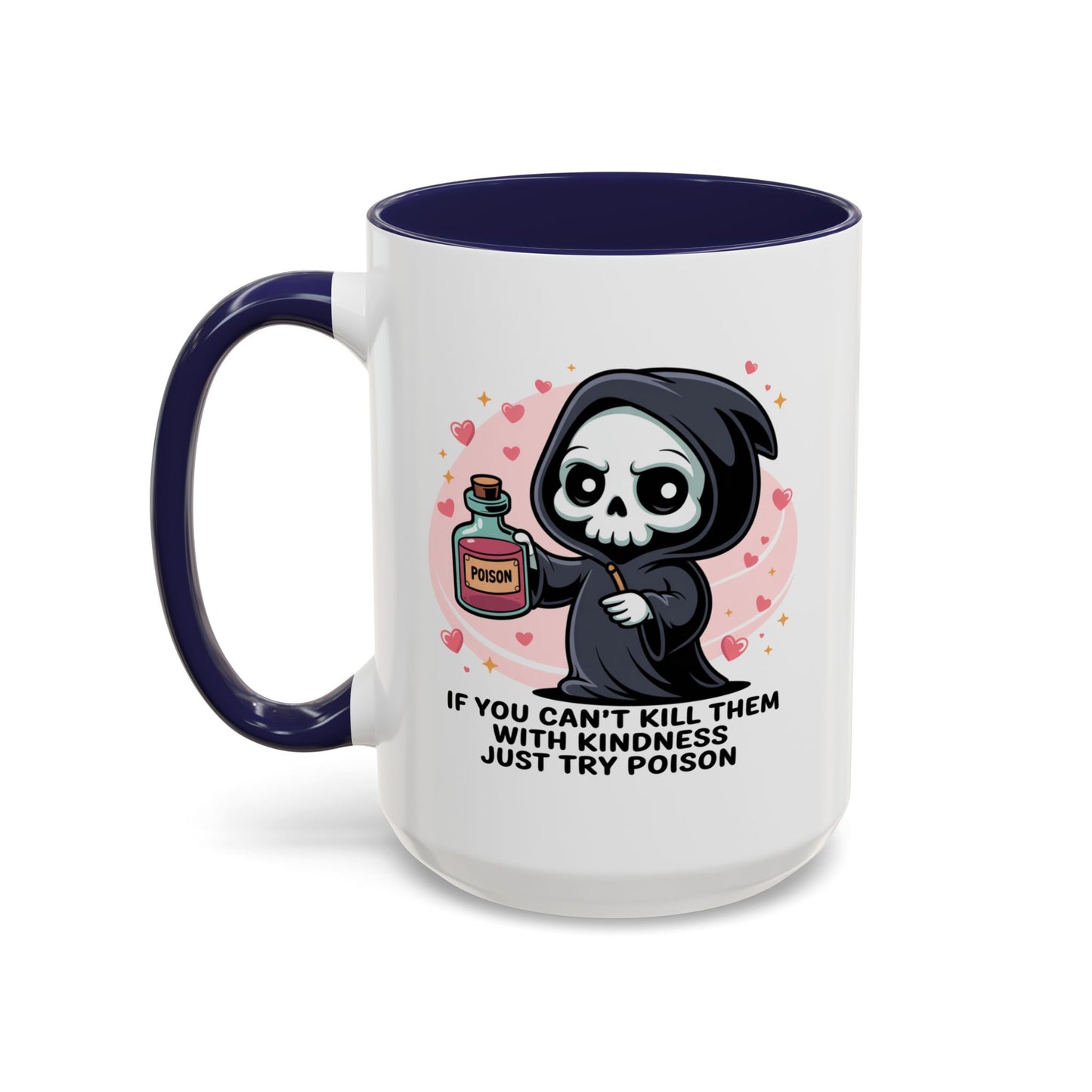 Adult Mug - If You Can't Kill Them With Kindness