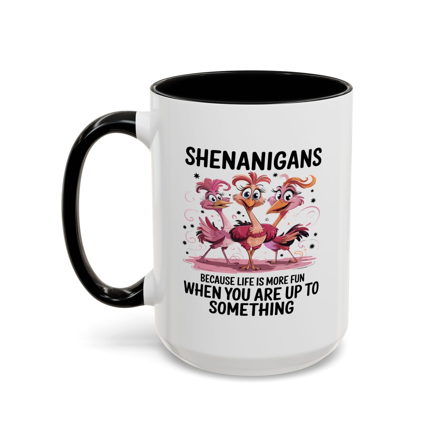 Humor Mug - Shenanigans Because Life is More Fun