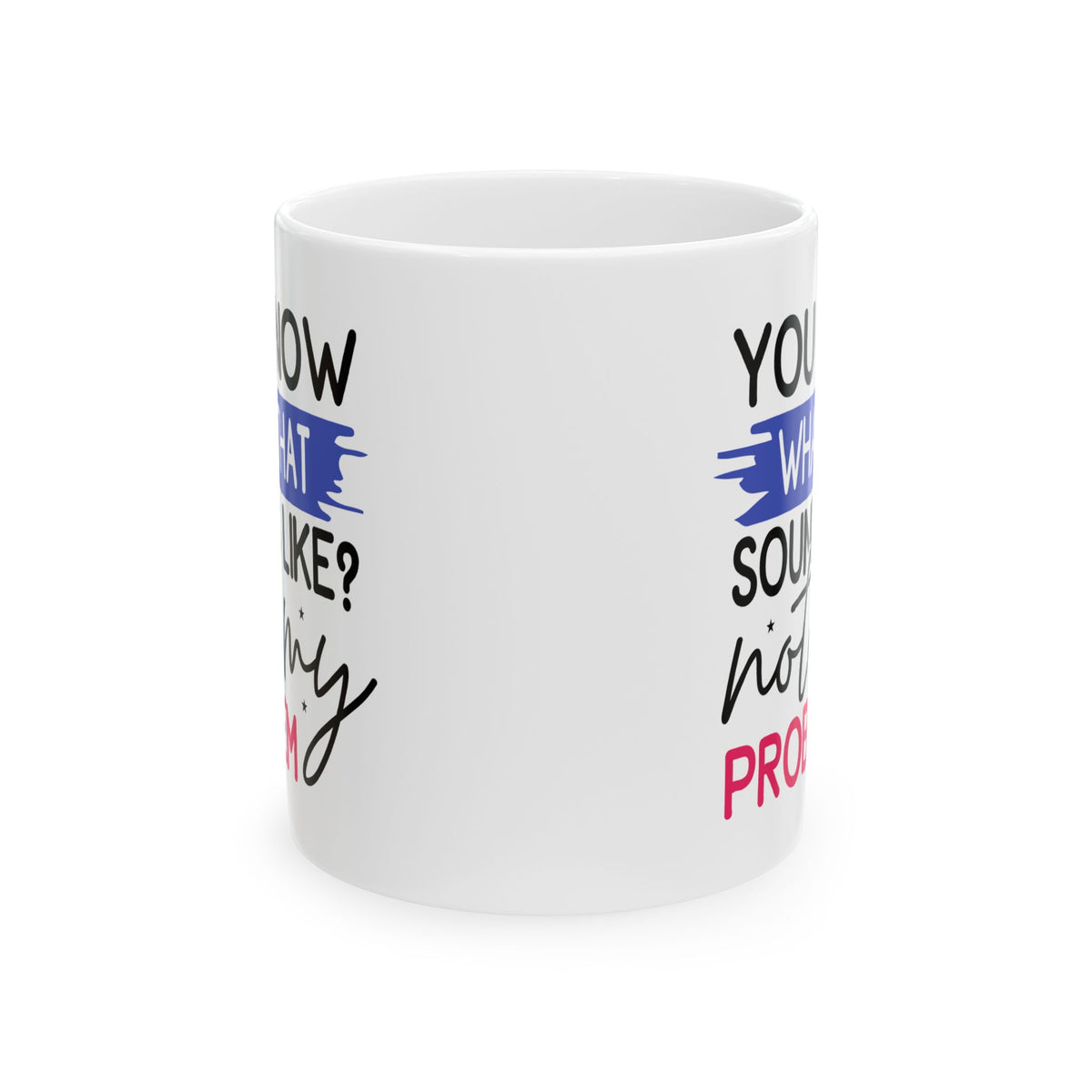 Office Mug - You Know What
