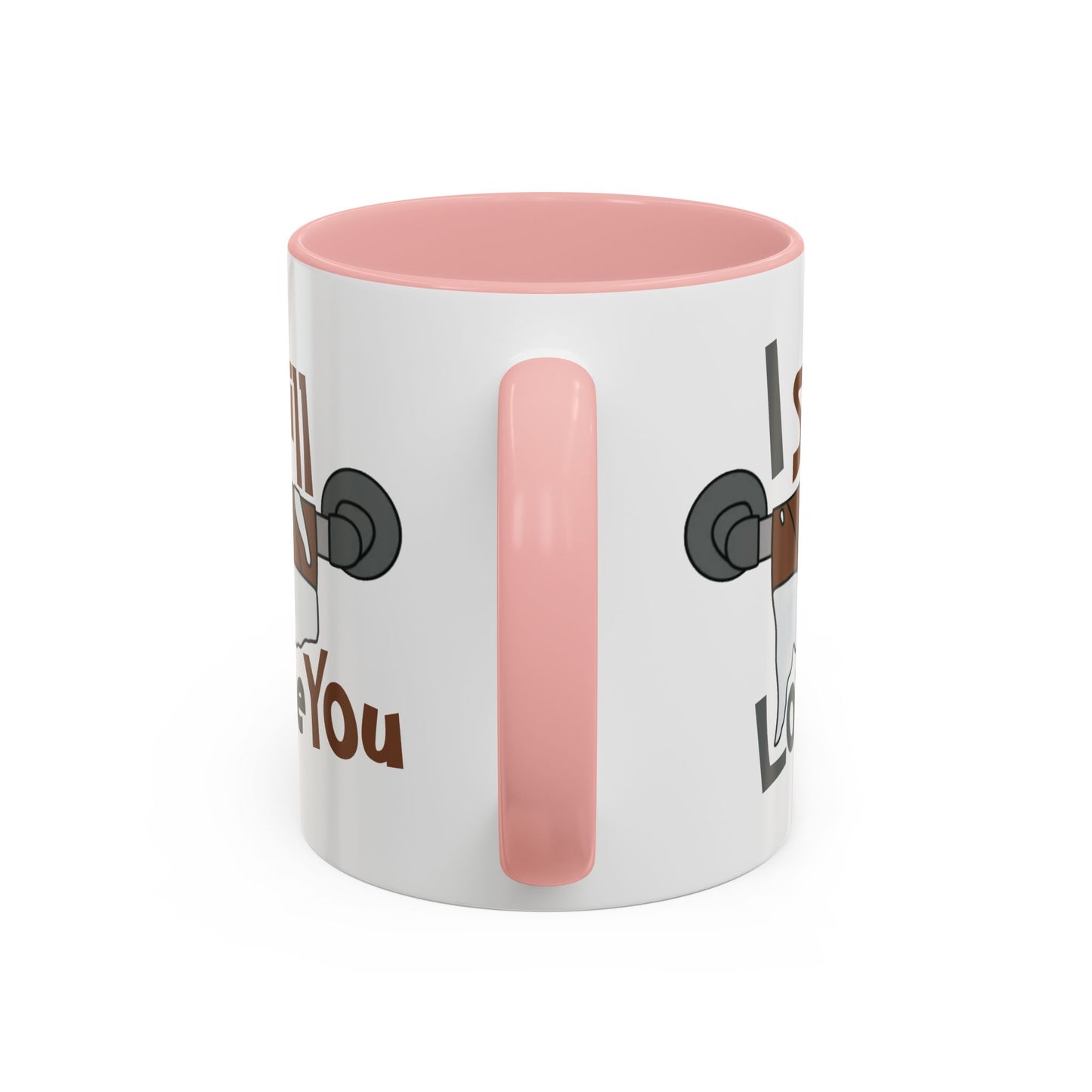 Humor Mug - I Still Love You