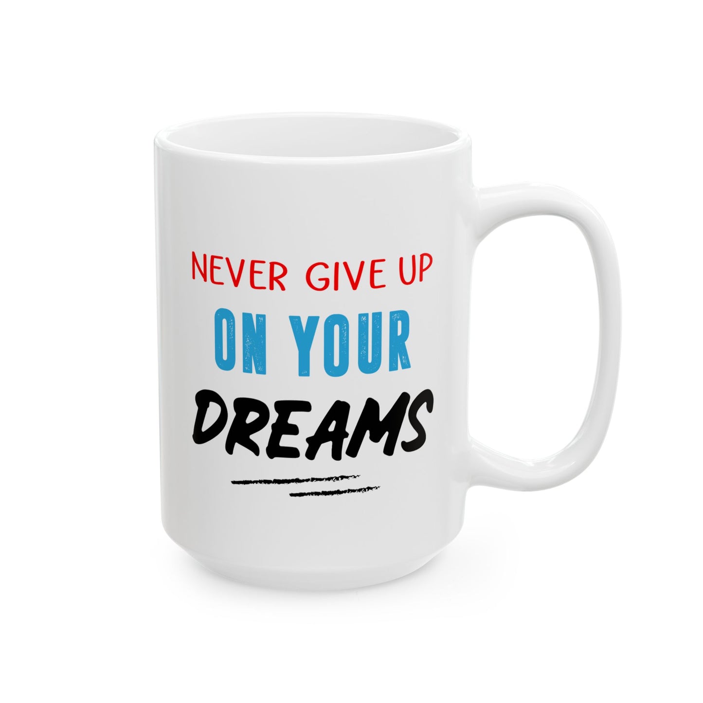 Motivation Mug - Never Give Up On Your Dreams