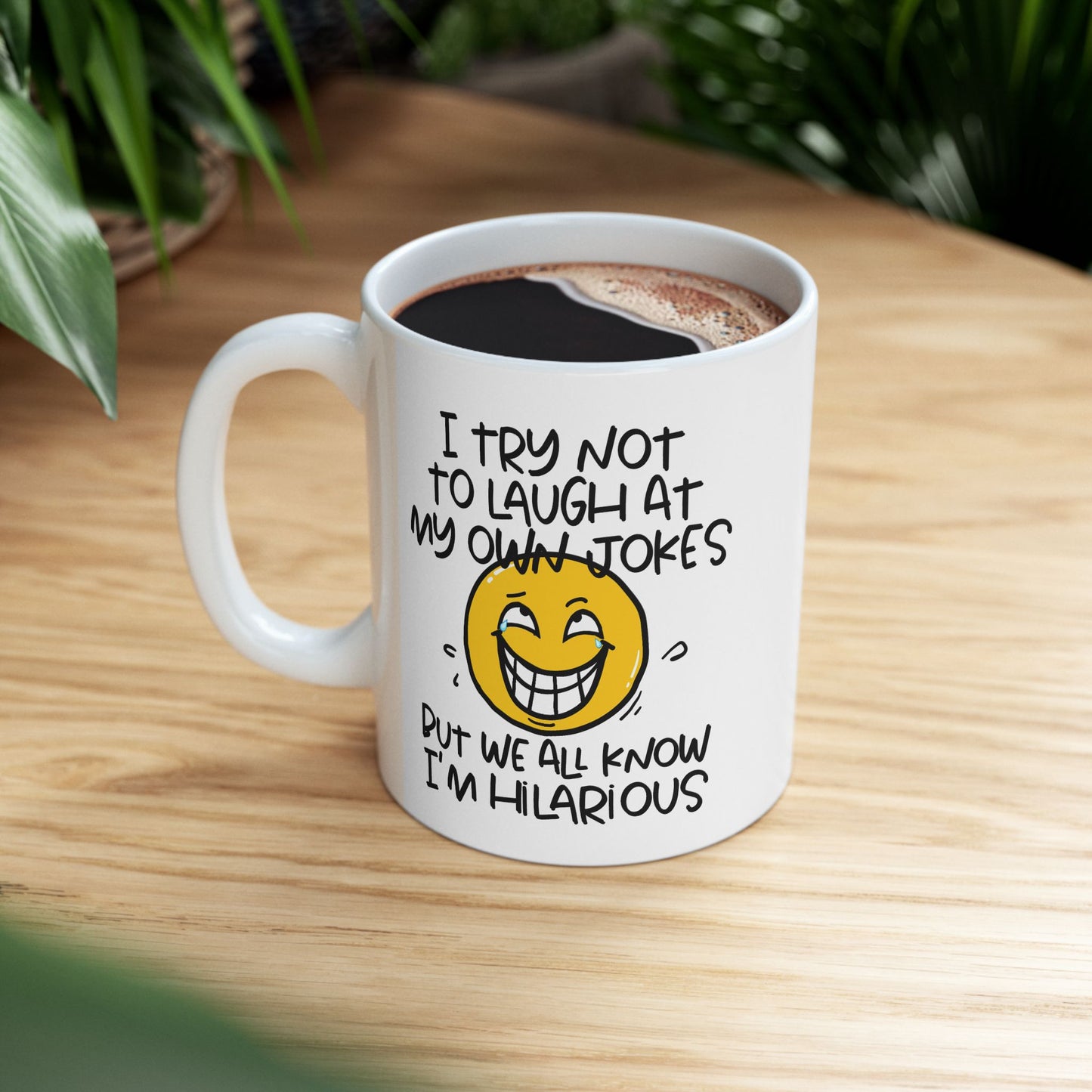 Humor Mug - I Try Not To Laugh At My Own Jokes