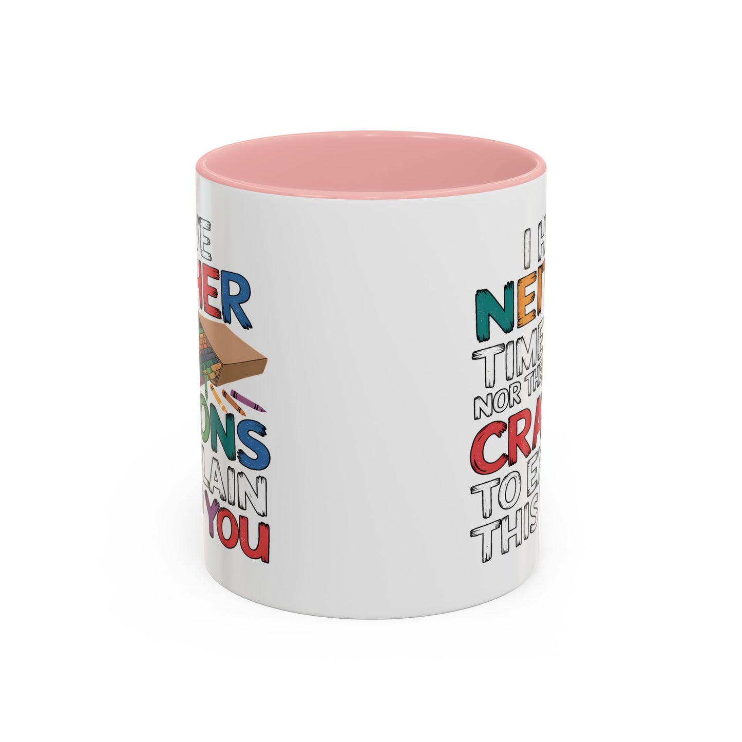 Adult Mug - I Have Neither The Time
