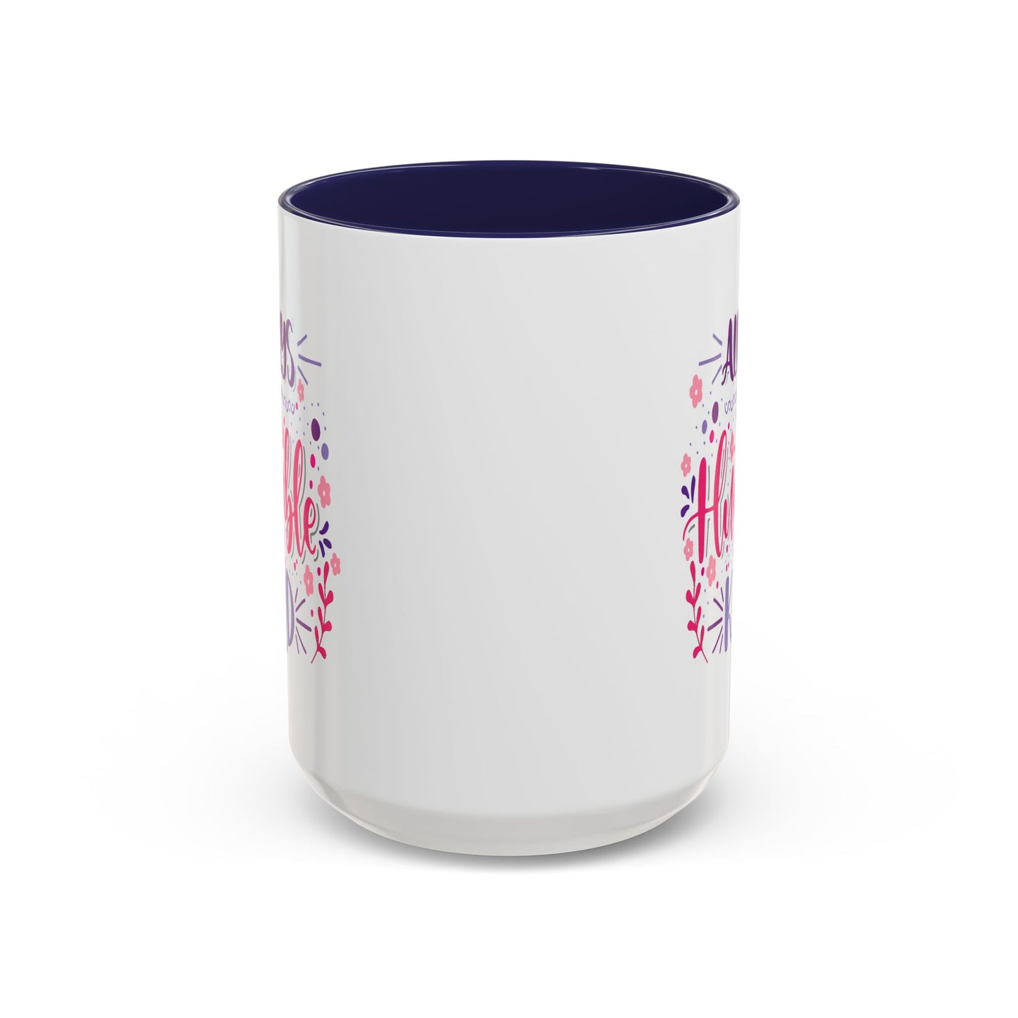 Motivation Mug - Always Stay Humble & Kind