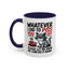 Humor Mug - Whatever I Did to Piss You Off