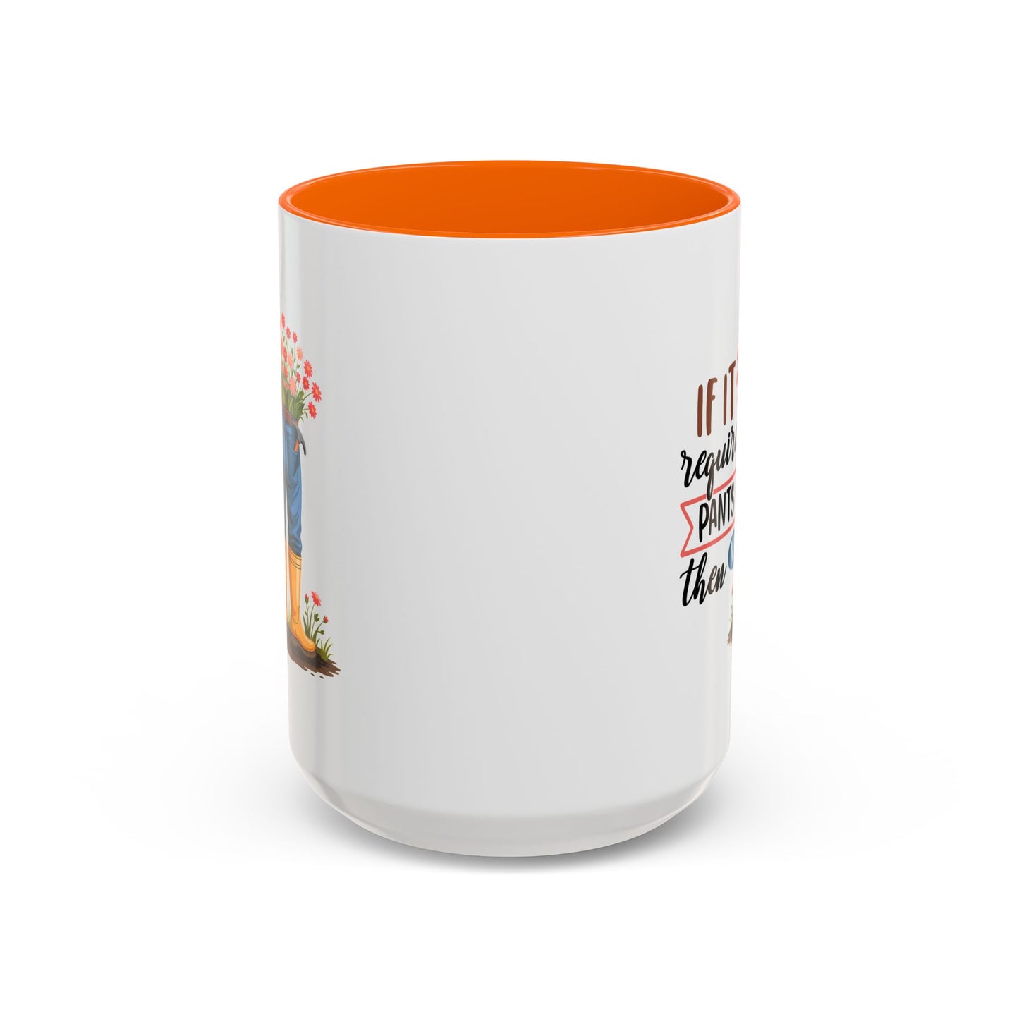 Humor Mug - If It Requires Pants Then No
