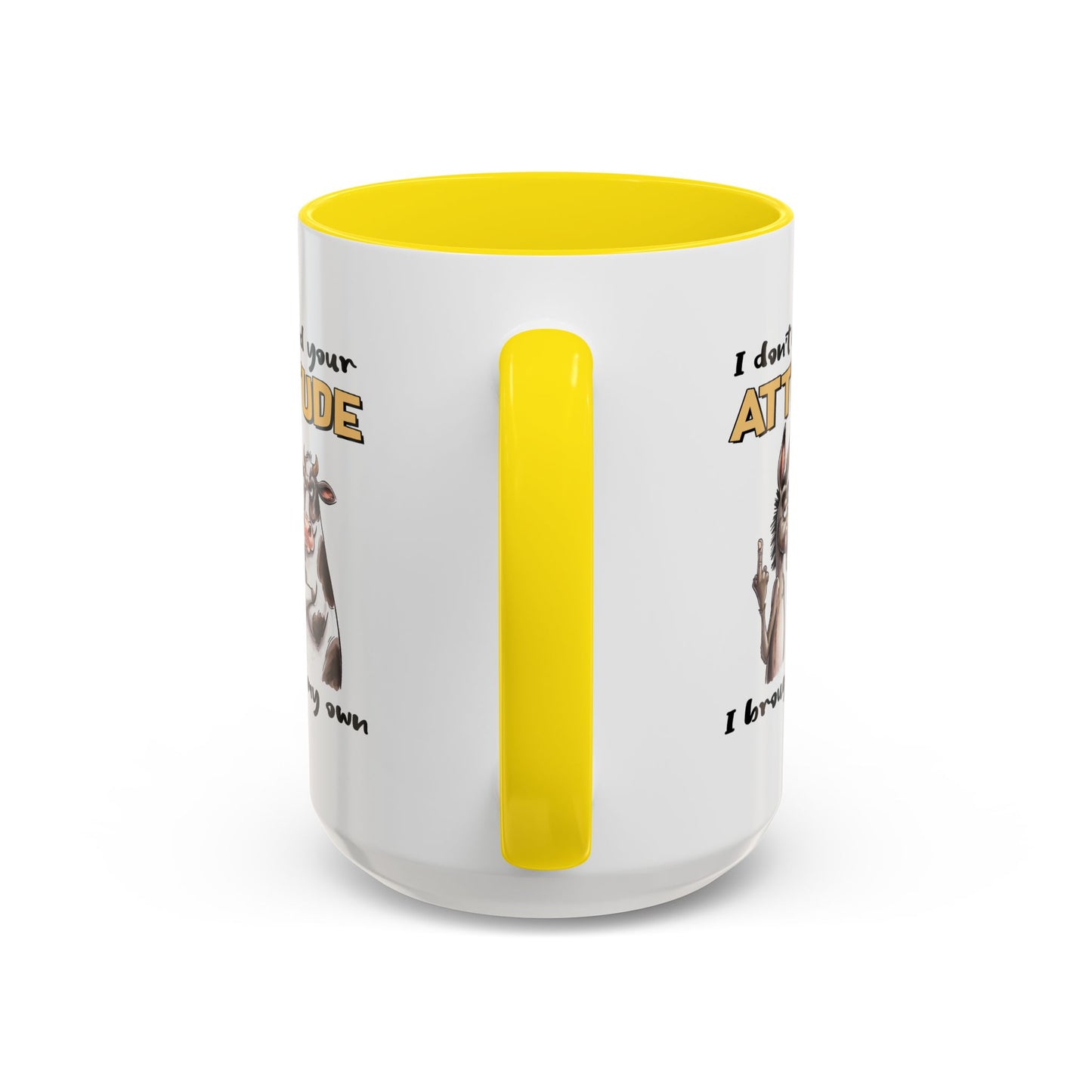 Adult Mug - I Don't Need Your Attitude I Brought My Own