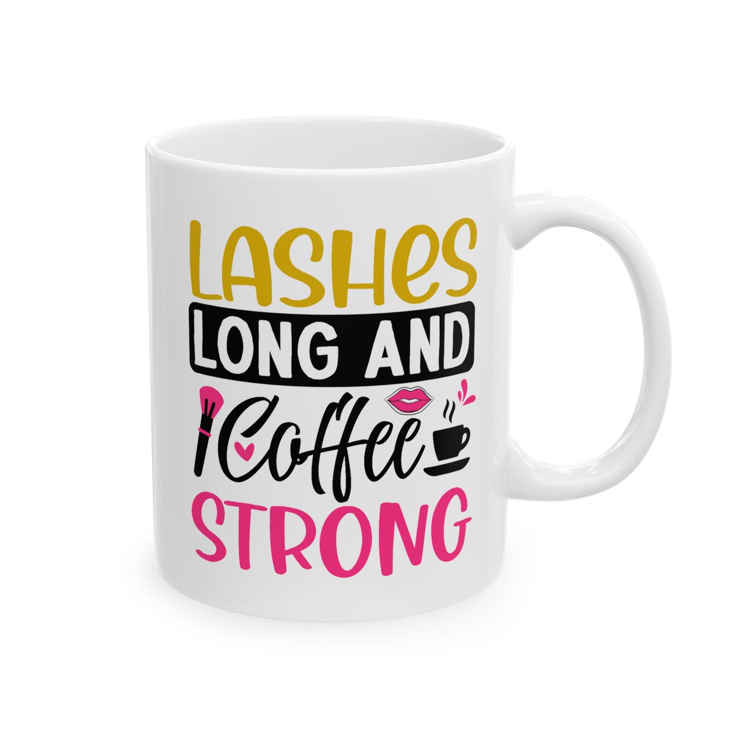 Humor Mug - Lashes Long and Coffee Strong
