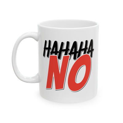 Humor Mug - Hahaha No