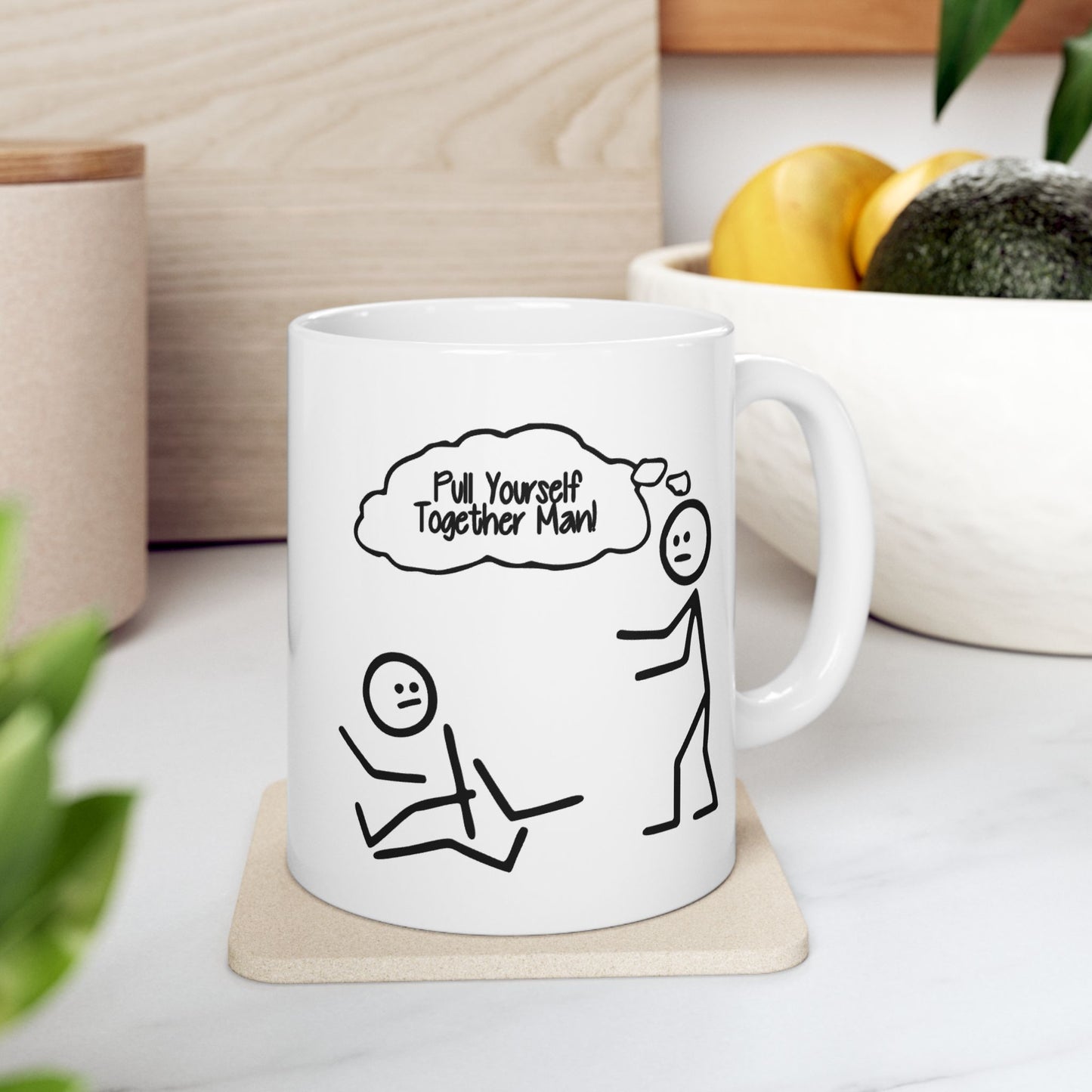Humor Mug - Pull Yourself Together Man