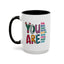 Motivation Mug - You Are