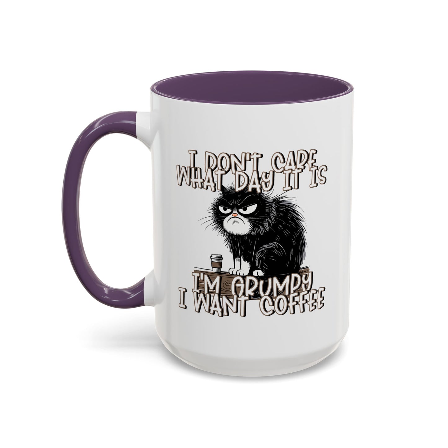 Humor Mug - I Don't Care What Day it is