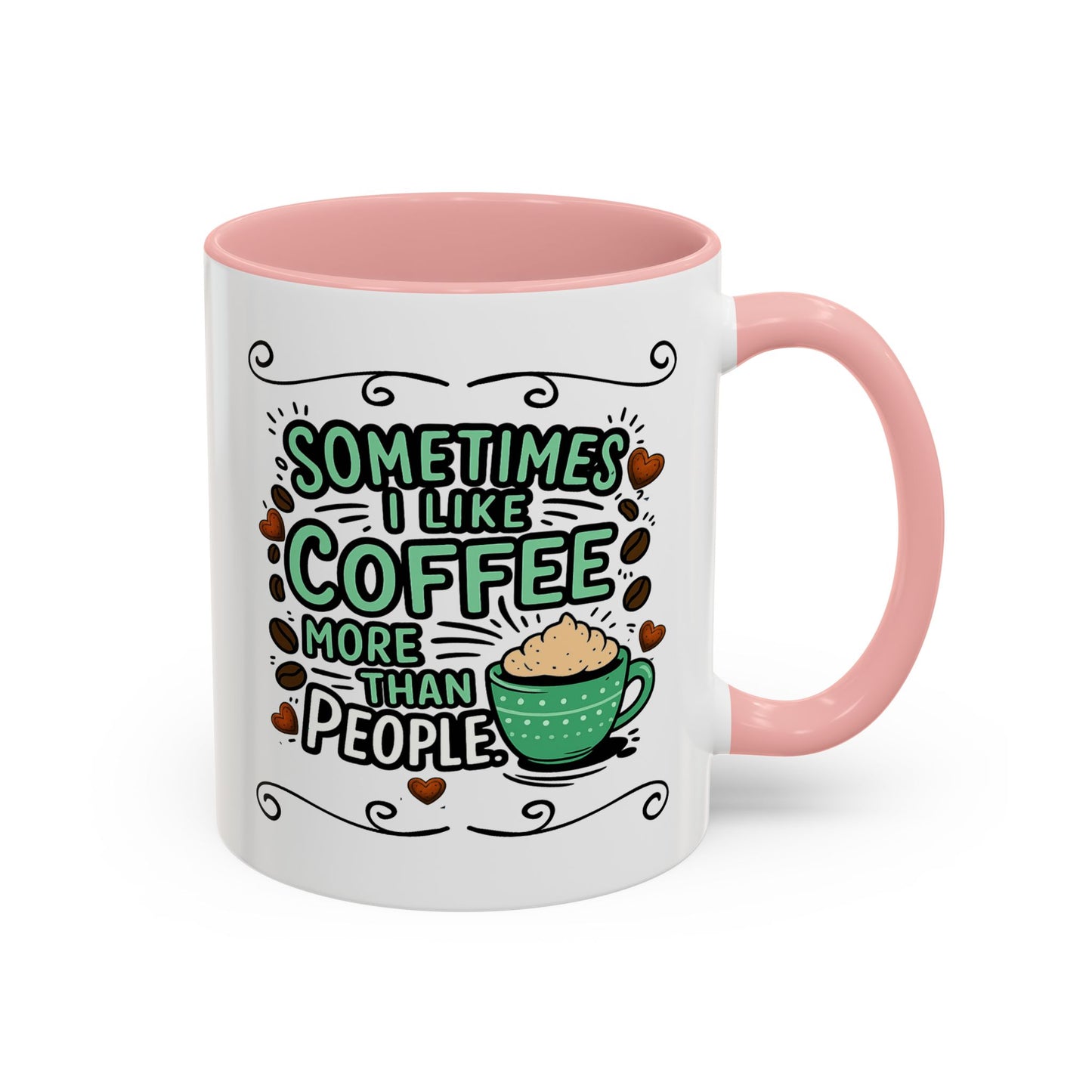 Humor Mug - Sometimes I Like Coffee